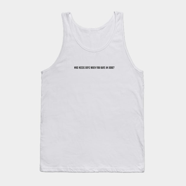 Who Needs Boys? Tank Top by CLPIT